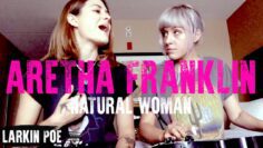 Aretha Franklin Natural Woman (Larkin Poe Cover)