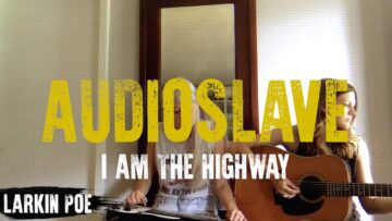 Audioslave I Am The Highway (Larkin Poe Cover)