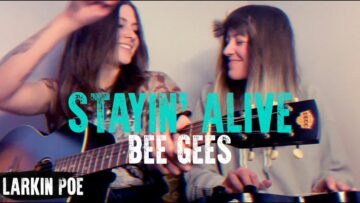 Bee Gees Stayin Alive (Larkin Poe Cover)