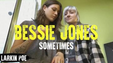 Bessie Jones Sometimes (Larkin Poe Cover)
