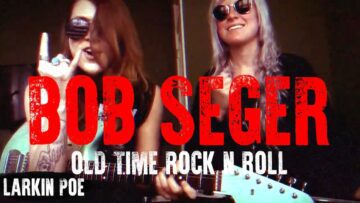 Bob Seger Old Time Rock N Roll (Larkin Poe Cover)