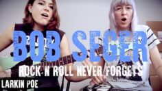 Bob Seger Rock N Roll Never Forgets (Larkin Poe Cover)