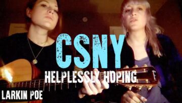 CSN&Y Helplessly Hoping (Larkin Poe Cover)