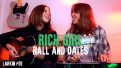 Hall & Oates Rich Girl (Larkin Poe Cover)