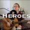Heroes – David Bowie (acoustic cover)
