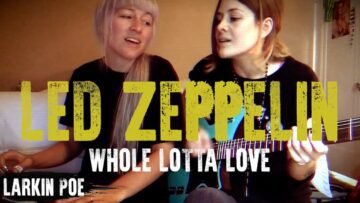 Led Zeppelin Whole Lotta Love (Larkin Poe Cover)