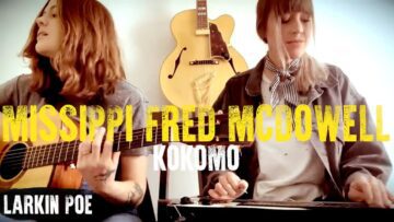 Mississippi Fred McDowell Kokomo Blues (Larkin Poe Cover)