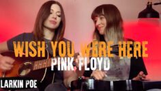 Pink Floyd Wish You Were Here (Larkin Poe Cover)