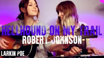 Robert Johnson Hellhound On My Trail (Larkin Poe Cover)