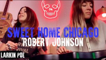 Robert Johnson Sweet Home Chicago (Larkin Poe Cover)