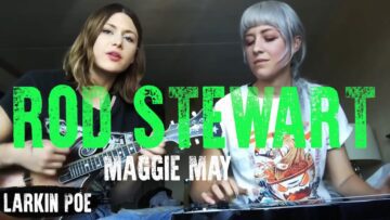 Rod Stewart Maggie May (Larkin Poe Cover)