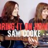 Sam Cooke Bring It On Home (Larkin Poe Cover)