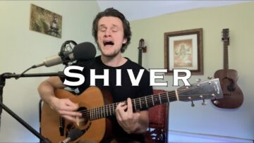 Shiver – Coldplay (acoustic cover)
