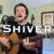 Shiver – Coldplay (acoustic cover)