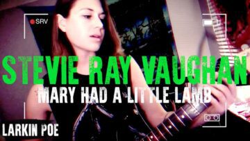 Stevie Ray Vaughan Mary Had A Little Lamb (Larkin Poe Cover)