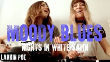 The Moody Blues Nights In White Satin (Larkin Poe Cover)