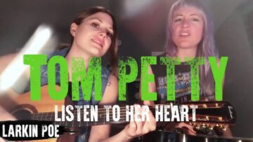 Tom Petty Listen To Her Heart (Larkin Poe Cover)