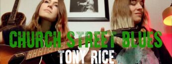 Tony Rice Church Street Blues (Larkin Poe Cover)