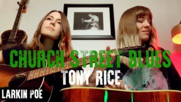 Tony Rice Church Street Blues (Larkin Poe Cover)