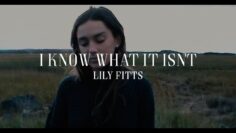 Lily Fitts – I Know What It Isnt (Official Video)