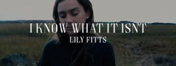 Lily Fitts – I Know What It Isnt (Official Video)