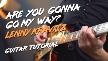 ARE YOU GONNA GO MY WAY Guitar Lesson Tutorial – Lenny Kravitz – Rock Riffs
