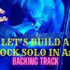 Backing Track in A Minor Let’s Build A Rock Solo in A Minor Series. GUITAR LESSONS MADE EASY.
