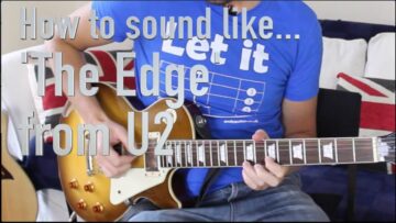 How to sound like the The Edge from U2 – With Or Without You Guitar Lesson