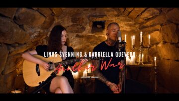 Linus Svenning & Gabriella Quevedo – Another War (Unplugged Version)