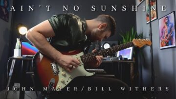 Aint No Sunshine – John Mayer/Bill Withers | Full Cover