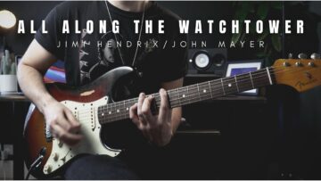 All Along the Watchtower – Jimi Hendrix/John Mayer | Full Cover/Improv