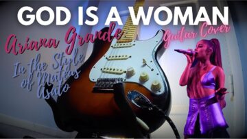 God is a Woman – Ariana Grande Guitar Cover (In the Style of Mateus Asato)