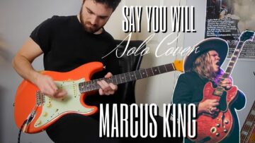 Say You Will – Marcus King (Solo Cover)