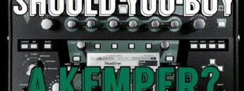 Should You Buy A Kemper?