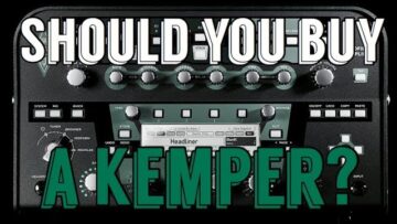 Should You Buy A Kemper?