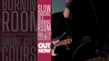 Slow Dancing in a Burning Room – Online Guitar Course | OUT NOW