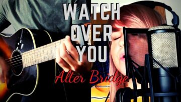Watch Over You – Alter Bridge (Full Cover)
